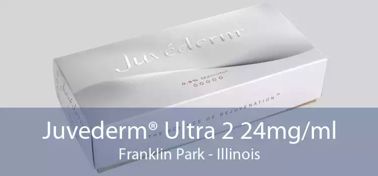 Juvederm® Ultra 2 24mg/ml Franklin Park - Illinois