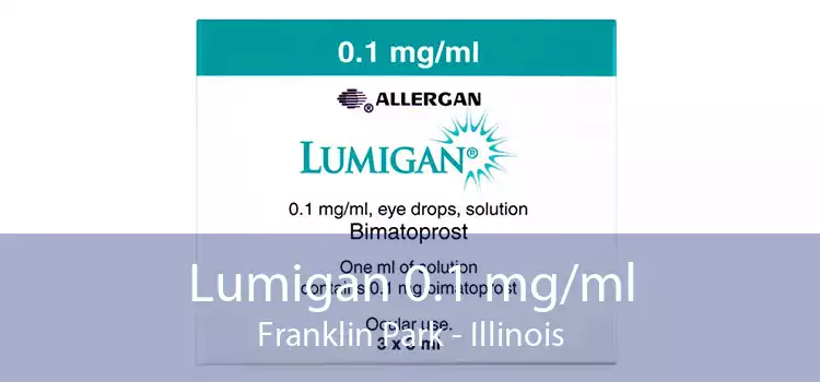 Lumigan 0.1 mg/ml Franklin Park - Illinois