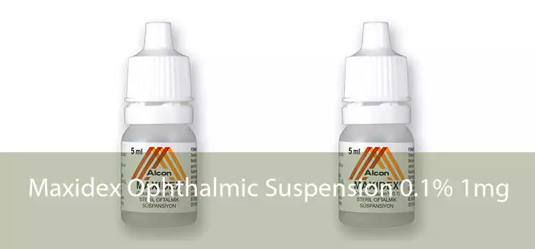 Maxidex Ophthalmic Suspension 0.1% 1mg 