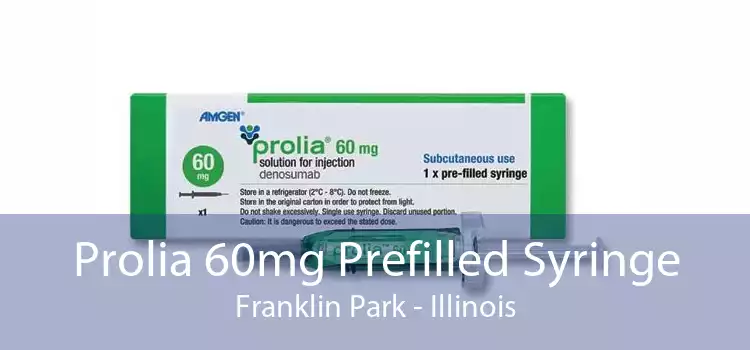 Prolia 60mg Prefilled Syringe Franklin Park - Illinois