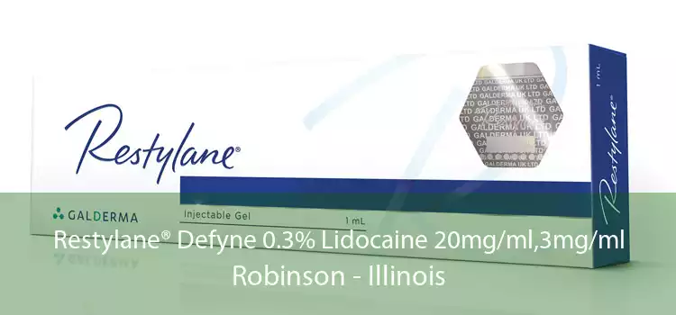 Restylane® Defyne 0.3% Lidocaine 20mg/ml,3mg/ml Robinson - Illinois