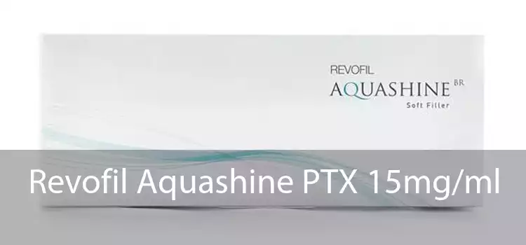 Revofil Aquashine PTX 15mg/ml 