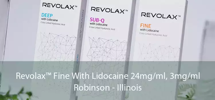 Revolax™ Fine With Lidocaine 24mg/ml, 3mg/ml Robinson - Illinois