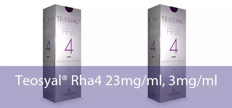 Teosyal® Rha4 23mg/ml, 3mg/ml 